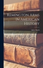 Remington Arms in American History By Alden 1898- Hatch Cover Image