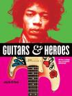 Guitars and Heroes: Mythic Guitars and Legendary Musicians Cover Image
