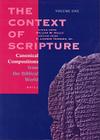 The Context of Scripture, Volume 1 Canonical Compositions from the Biblical World Cover Image