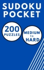 Sudoku Pocket 200 Puzzles Medium to Hard: Compact Size, Travel-Friendly Sudoku Puzzle Book with 200 Medium to Hard Problems and Solutions By Wbwinner Publishing Cover Image