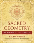 Sacred Geometry: Language of the Angels By Richard Heath Cover Image