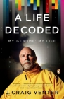 A Life Decoded: My Genome: My Life By J. Craig Venter Cover Image