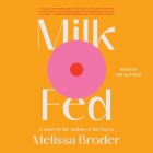 Milk Fed By Melissa Broder, Melissa Broder (Read by) Cover Image