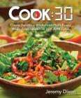 Cook:30: Create Delicious Wholefood Plant-Based Meals from Scratch in Just 30 Minutes Cover Image