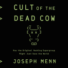 Cult of the Dead Cow Lib/E: How the Original Hacking Supergroup Might Just Save the World Cover Image