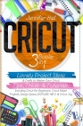 Cricut: 3 BOOKS IN 1: Lovely Project Ideas & Crafts to Master Your Cricut. Tips, Tricks & Tutorials. Including Cricut for Begi By Jennifer Hall Cover Image
