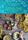 Saffron Soul: Healthy, vegetarian heritage recipes from India By Mira Manek Cover Image