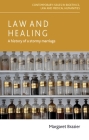 Law and Healing: A History of a Stormy Marriage (Contemporary Issues in Bioethics) Cover Image