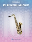 101 Peaceful Melodies: For Tenor Sax  Cover Image