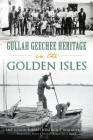 Gullah Geechee Heritage in the Golden Isles (American Heritage) By Amy Lotson Roberts, Patrick J. Holladay Phd, Melanie R. Pavich (Foreword by) Cover Image