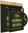 The Garden Within Study Guide with DVD: Where the War with Your Emotions Ends and Your Most Powerful Life Begins By Anita Phillips Cover Image