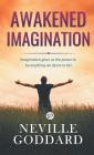 Awakened Imagination By Neville Goddard Cover Image