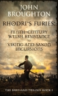 Rhodri's Furies: Ninth-century Welsh Resistance to Viking and Saxon incursions By John Broughton Cover Image