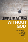 Jerusalem Without God: Portrait of a Cruel City By Paola Caridi Cover Image