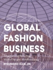 Global Fashion Business: International Retailing, Marketing, and Merchandising By Byoungho Ellie Jin Cover Image