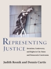 Representing Justice: Invention, Controversy, and Rights In City-States and Democratic Courtrooms By Judith Resnik, Dennis Curtis Cover Image