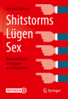 Shitstorms, Lügen, Sex: Steinzeitrituale in Gruppen Und Hierarchien By Gerhard Schwarz Cover Image