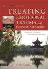 Treating Emotional Trauma with Chinese Medicine: Integrated Diagnostic and Treatment Strategies Cover Image