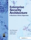 Enterprise Security Architecture: A Business-Driven Approach Cover Image