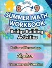 Summer Math Workbook 8-9 Grade Bridge Building Activities: 8th to 9th Grade Summer Essential Skills Practice Worksheets Cover Image