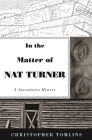 In the Matter of Nat Turner: A Speculative History Cover Image