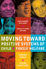 Moving Toward Positive Systems of Child and Family Welfare: Current Issues and Future Directions By Gary Cameron (Editor), Nick Coady (Editor), Gerald R. Adams (Editor) Cover Image
