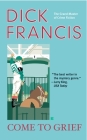 Come to Grief (A Dick Francis Novel) By Dick Francis Cover Image