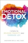 Emotional Detox: 7 Steps to Release Toxicity and Energize Joy By Sherianna Boyle Cover Image