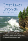 Great Lakes Chronicle: Essays on Coastal Wisconsin By Wisconsin Coastal Management Cover Image