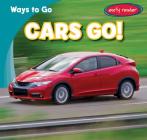 Cars Go! (Ways to Go) By John Matthew Williams Cover Image
