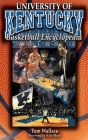 The University of Kentucky Basketball Encyclopedia By Tom Wallace, Kyle Macy (Foreword by) Cover Image