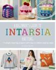 A Beginner's Guide to Intarsia Knitting: 11 Simple Inspiring Projects with Easy to Follow Steps By Quail Studio Cover Image