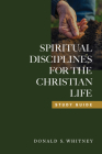 Spiritual Disciplines for the Christian Life Study Guide By Donald S. Whitney, J. I. Packer (Foreword by) Cover Image