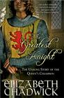 The Greatest Knight: The Unsung Story of the Queen's Champion (William Marshal) By Elizabeth Chadwick Cover Image