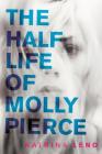 The Half Life of Molly Pierce By Katrina Leno Cover Image