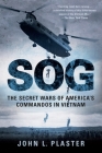 Sog: The Secret Wars of America's Commandos in Vietnam By John L. Plaster Cover Image