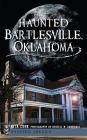 Haunted Bartlesville, Oklahoma Cover Image