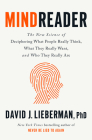 Mindreader: The New Science of Deciphering What People Really Think, What They Really Want, and Who They Really Are By David J. Lieberman, PhD Cover Image