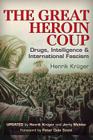 The Great Heroin Coup: Drugs, Intelligence & International Fascism By Henrik Krüger, Jerry Meldon, Peter Dale Scott (Foreword by) Cover Image