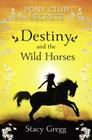 Destiny and the Wild Horses (Pony Club Secrets #3) Cover Image
