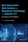 Next Generation Data Science and Blockchain Technology for Industry 5.0: Concepts and Paradigms Cover Image