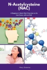 N-Acetylcysteine (NAC): A Beginner's Quick Start Overview on Its Use Cases, with FAQs Cover Image