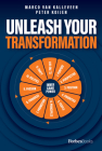 Unleash Your Transformation: Using the Power of the Flywheel to Transform Your Business Cover Image