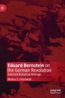 Eduard Bernstein on the German Revolution: Selected Historical Writings Cover Image