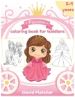 Princess Coloring Book for Toddlers 2-4 Years: Coloring Activity Book for Kids By David Fletcher Cover Image