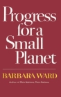 Progress for a Small Planet By Barbara Ward Cover Image