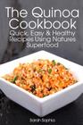 The Quinoa Cookbook: Quick, Easy and Healthy Recipes Using Natures Superfood (Essential Kitchen #9) Cover Image