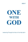 One With God: Awakening Through the Voice of the Holy Spirit - Book 7 Cover Image