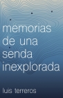 Memorias de una senda inexplorada By Luis Terreros Cover Image