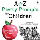 A to Z Poetry Prompts for Children By Jennifer Carr Cover Image